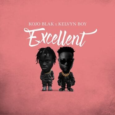 Cover Artwork: KOJO BLAK & Kelvyn Boy - Excellent