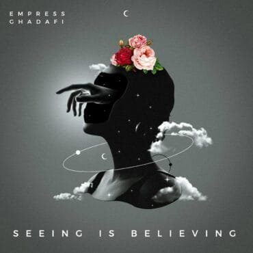 Cover Artwork: Seeing Is Believing - Empress Ghadafi